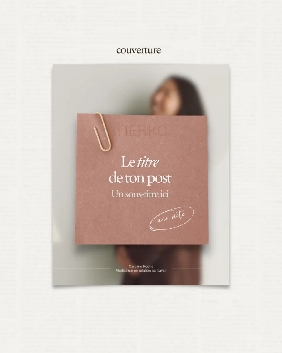 Couverture de post 'Tierko' avec le titre 'Le titre de ton post' et un sous-titre, par Caroline Roche, médiatrice en relation au travail.